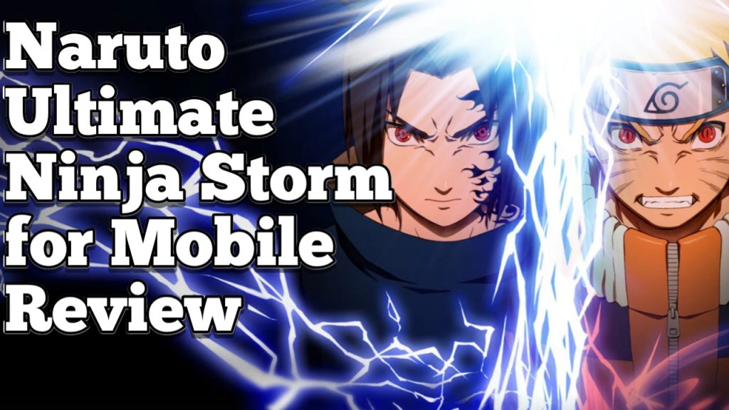Jebb F.’s Mobile Review: Naruto Ultimate Ninja Storm –  Will Its Initial Success Translate to Mobile?